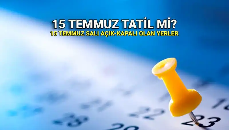 15 Temmuz'da Resmi Tatil Uygulaması: Kamuda ve Özel Sektörde Durum Nedir?