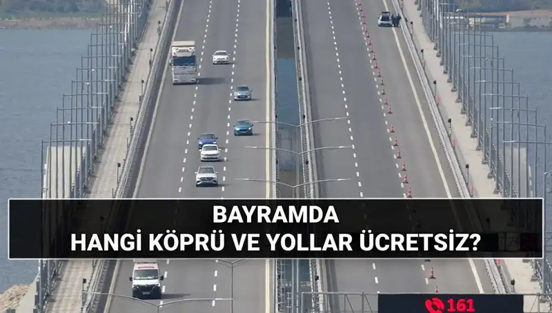 Bu Kurban Bayramı'nda Hangi Köprü ve Otoyollar Ücretsiz Kullanılacak?