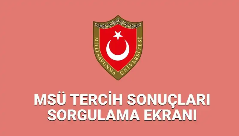 MSÜ 2025 Tercih Sonuçları Açıklandı mı? Yerleştirme Sorgulama Nasıl Yapılır?