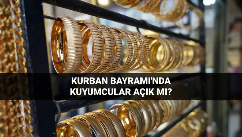 Kurban Bayramı’nda Kuyumcular Açık mı? İşte Tüm Detaylar!