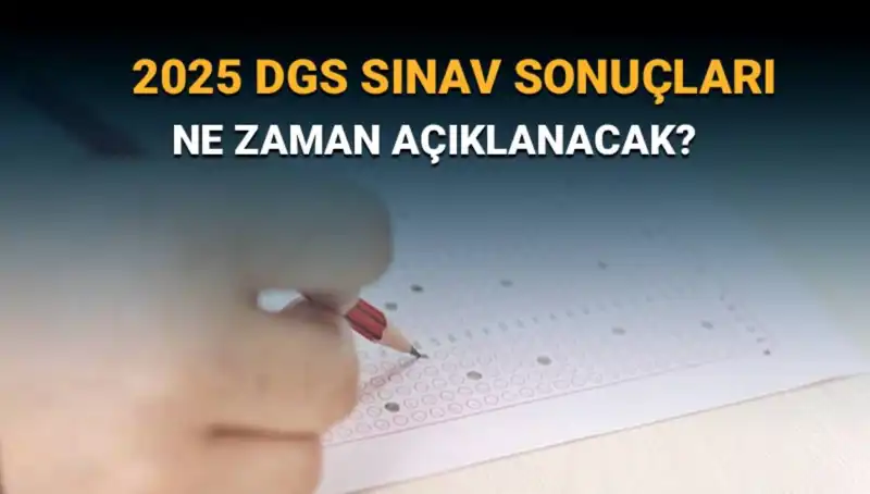 DGS 2025 Sınav Sonuçları İçin Heyecan Dorukta: Açıklama Tarihi Merak Ediliyor!