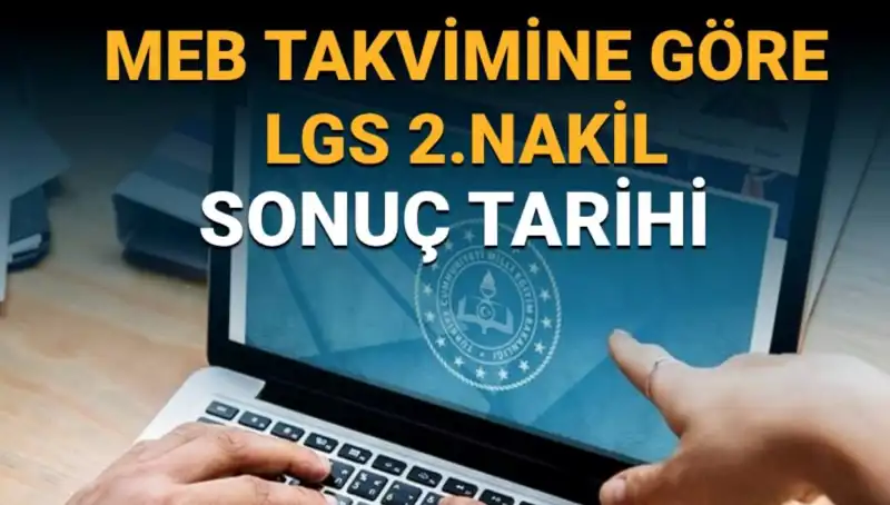 LGS Lise 2. Nakil Süreci: 3. Tercihler Ne Zaman Sonuçlanacak?