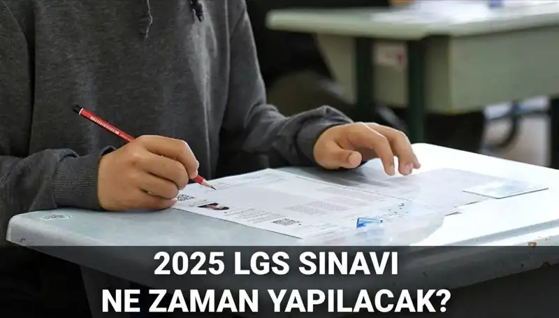 2025 LGS Sınavı Ne Zaman? Tarih ve Saat Bilgileri Açıklandı!
