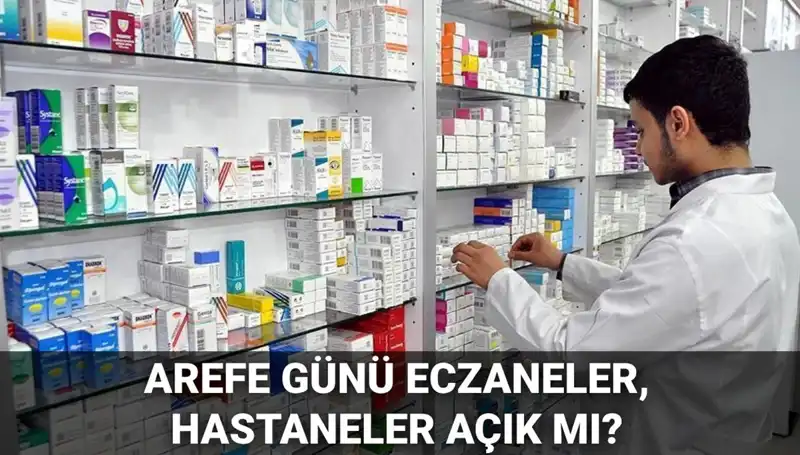 5 Haziran Arefe Günü Eczaneler ve Hastaneler Açık mı, Kapalı mı?